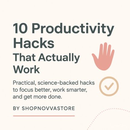 10 Productivity Hacks That Actually Work Simple Systems for Getting More Done in Less Time