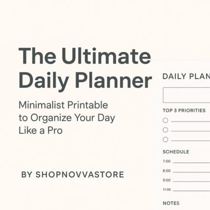 The Ultimate Daily Planner — Minimalist Printable to Organize Your Day Like a Pro